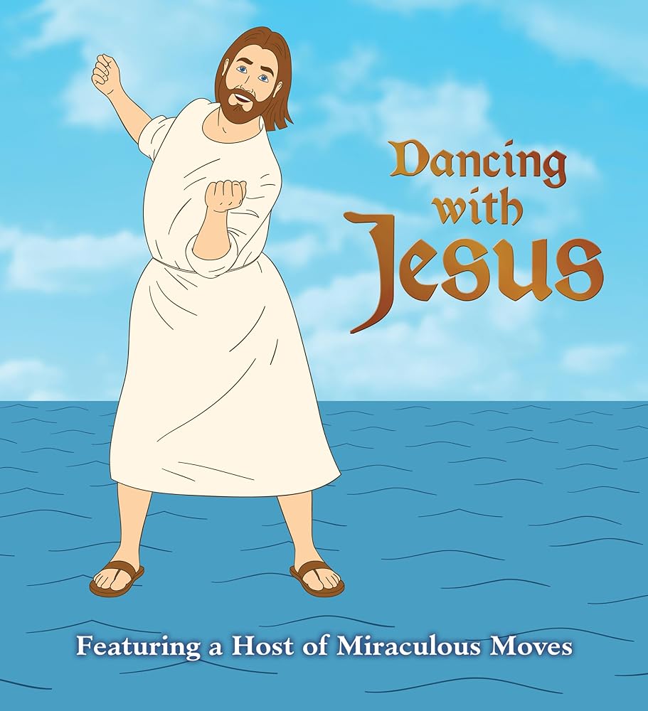 Dancing with Jesus: Featuring a Host of Miraculous Moves cover image