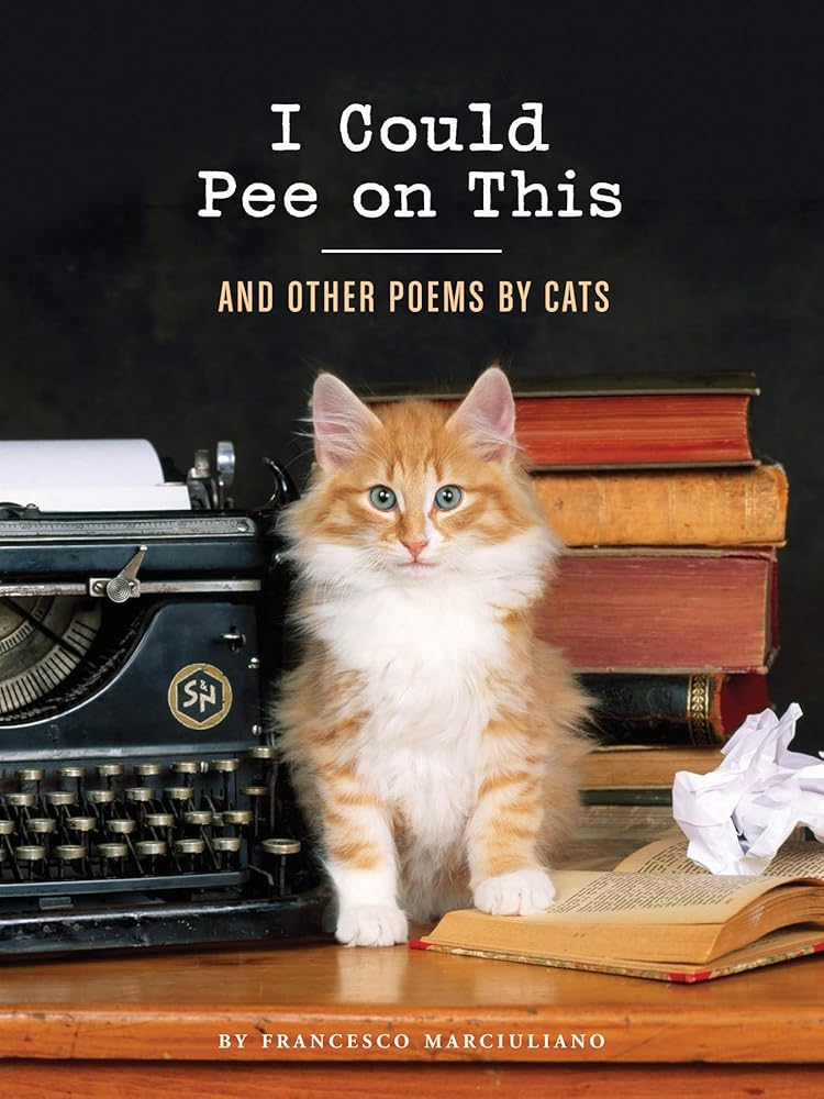 I Could Pee on This: And Other Poems by Cats (Gifts for Cat Lovers, Funny Cat Books for Cat Lovers) cover image