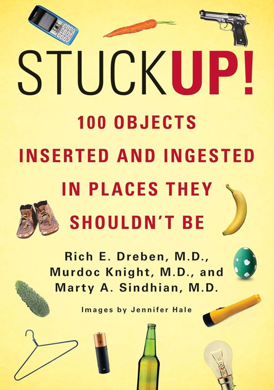 Stuck Up!: 100 Objects Inserted and Ingested in Places They Shouldn’t Be cover image