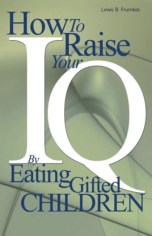 How to Raise Your I.Q. by Eating Gifted Children cover image