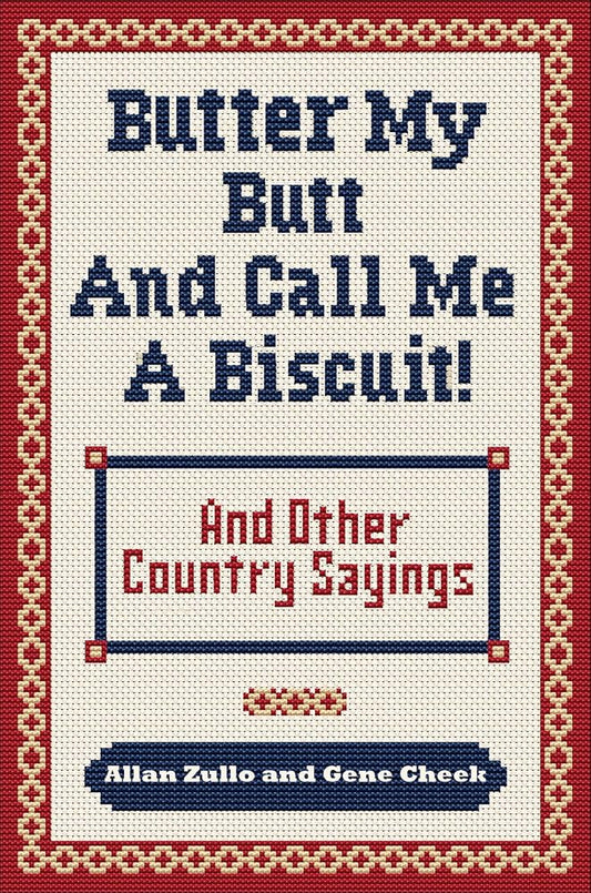 Butter My Butt and Call Me a Biscuit: And Other Country Sayings, Say-So's, Hoots and Hollers cover image