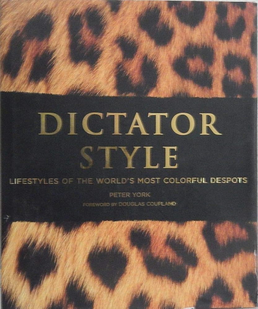 Dictator Style: Lifestyles of the World's Most Colorful Despots cover image