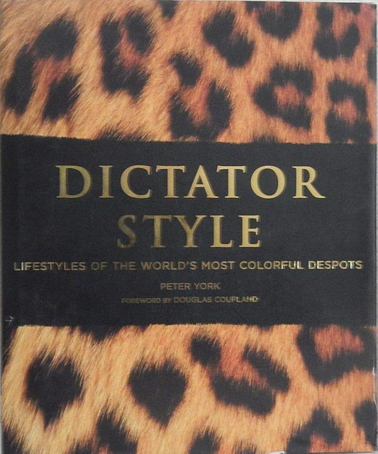 Dictator Style: Lifestyles of the World's Most Colorful Despots cover image