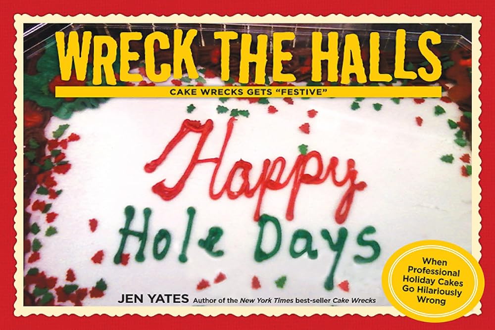 Wreck the Halls: Cake Wrecks Gets "Festive" cover image