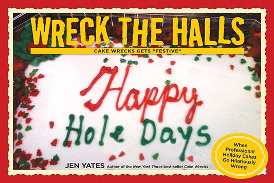Wreck the Halls: Cake Wrecks Gets "Festive" cover image