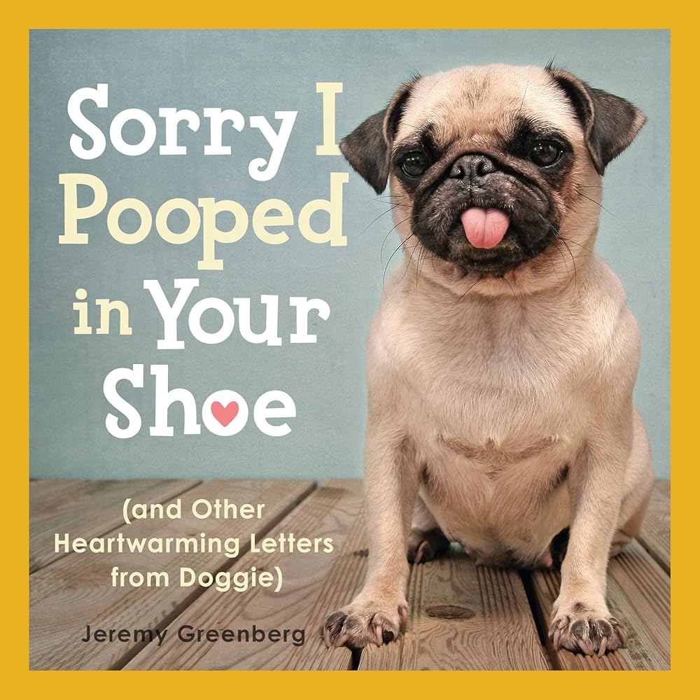 Sorry I Pooped in Your Shoe (and Other Heartwarming Letters from Doggie) cover image