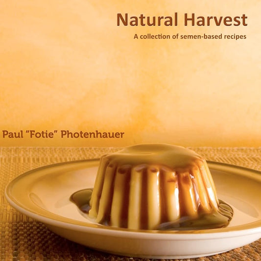 Natural Harvest: A Collection of Semen-Based Recipes cover image