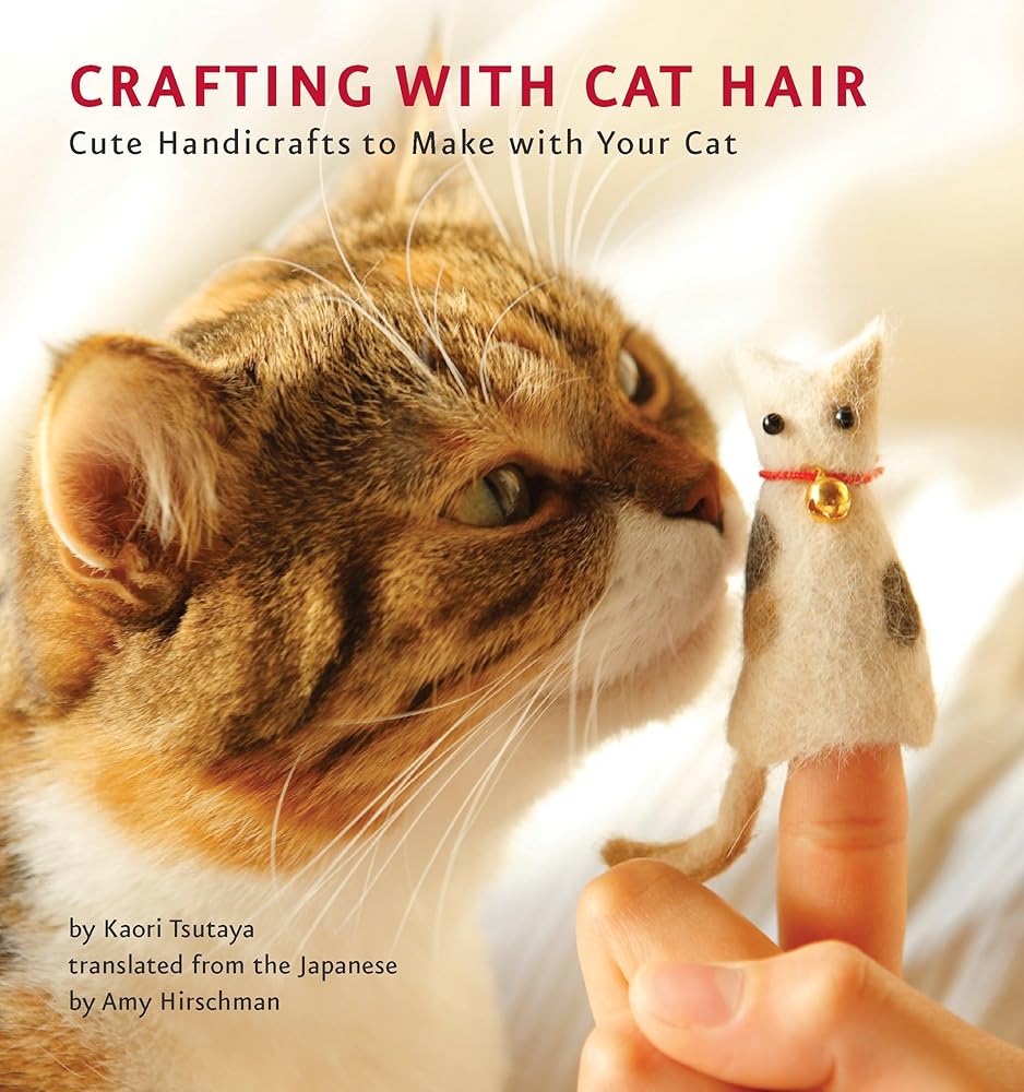 Crafting with Cat Hair: Cute Handicrafts to Make with Your Cat cover image