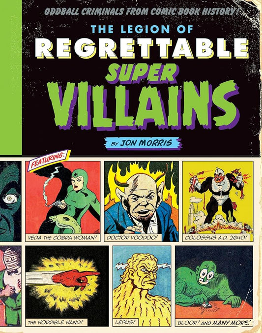 The Legion of Regrettable Supervillains: Oddball Criminals from Comic Book History cover image