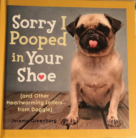 Sorry I Pooped in Your Shoe (and Other Heartwarming Letters from Doggie) cover image