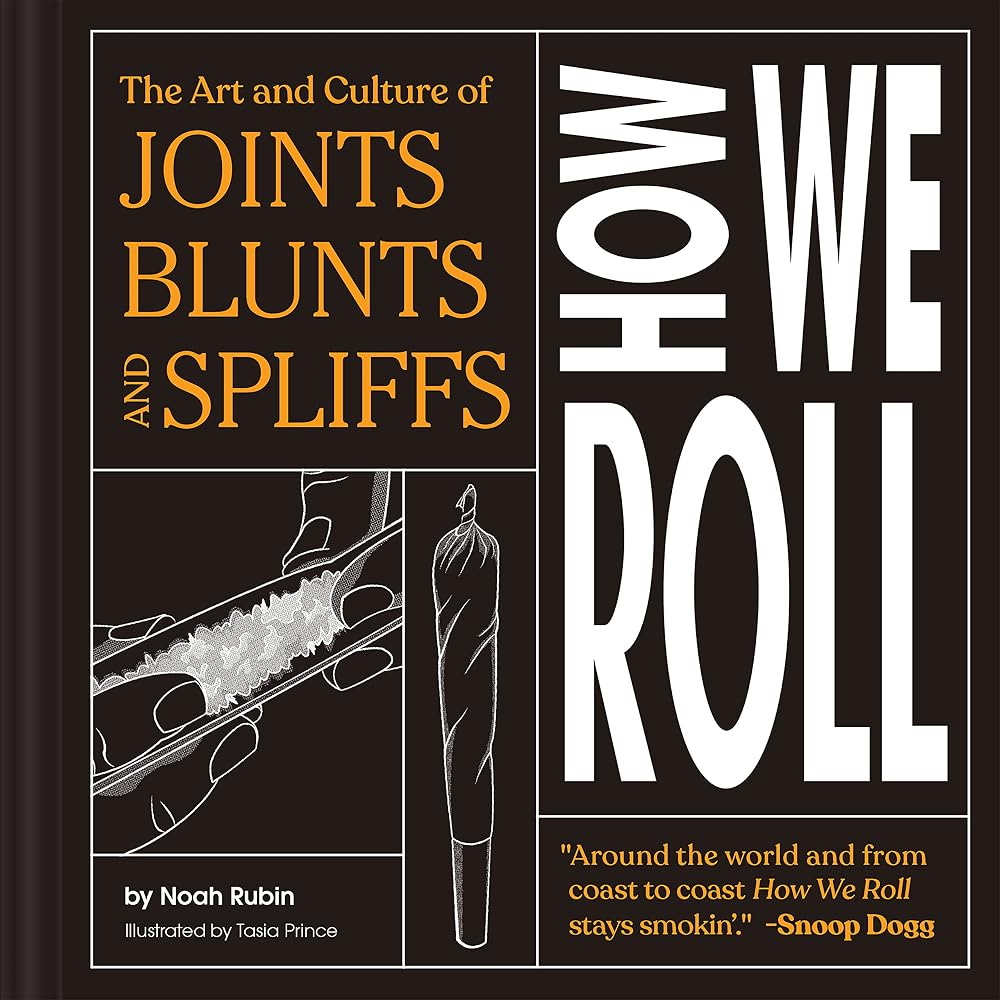How We Roll: The Art and Culture of Joints, Blunts, and Spliffs cover image