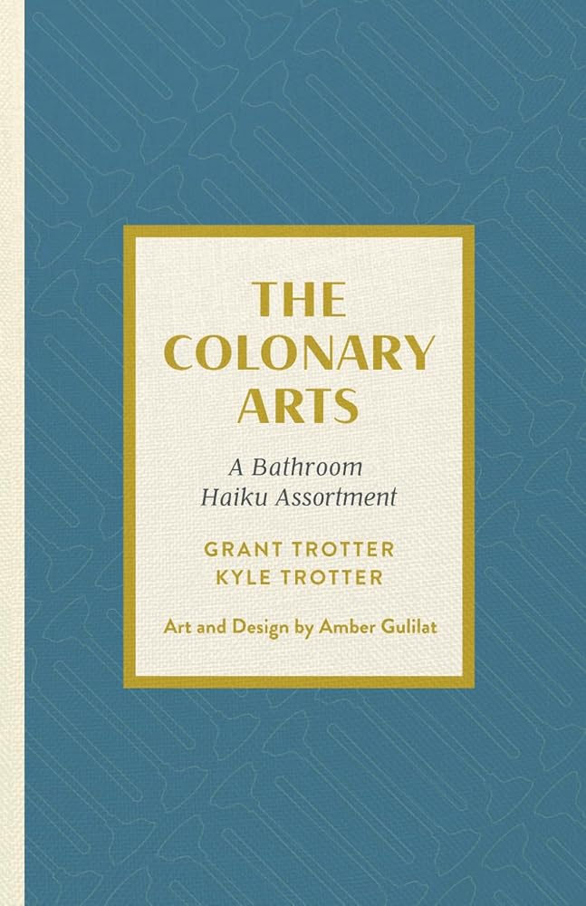 The Colonary Arts: A Bathroom Haiku Assortment cover image