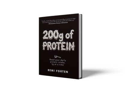 200g of PROTEIN: Read your daily protein intake, 1g at a time