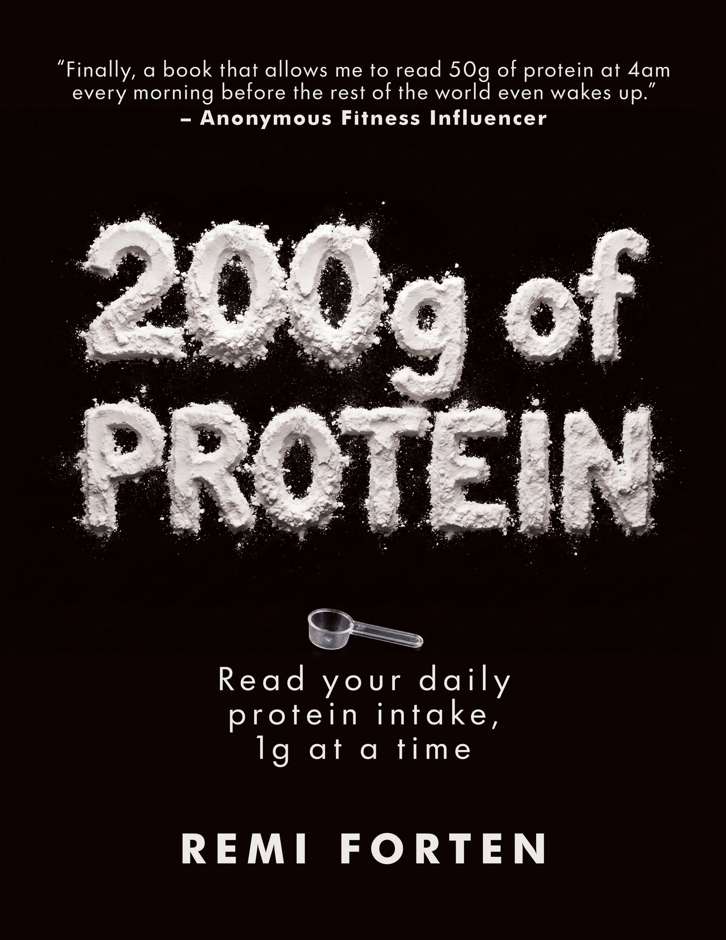 200g of PROTEIN: Read your daily protein intake, 1g at a time