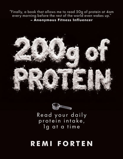 200g of PROTEIN: Read your daily protein intake, 1g at a time