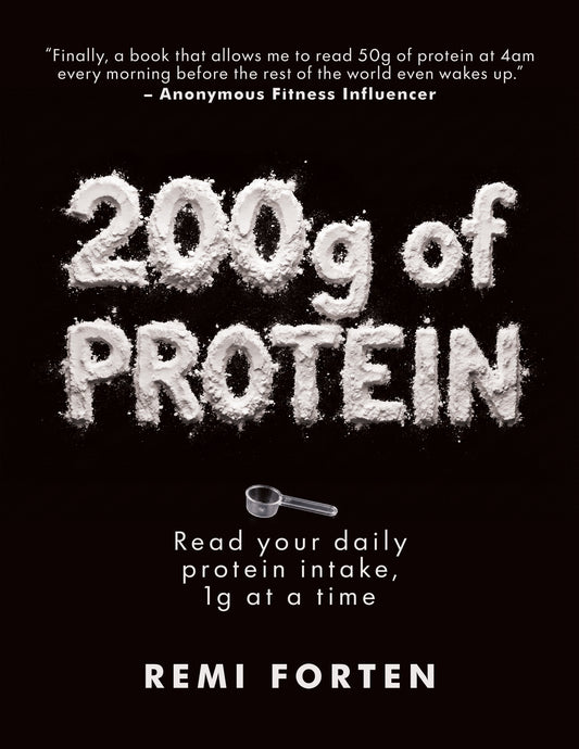 200g of PROTEIN: Read your daily protein intake, 1g at a time